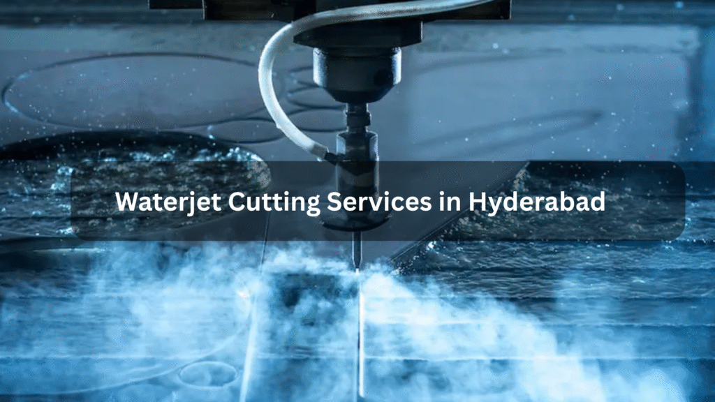 Waterjet Cutting Services in Hyderabad