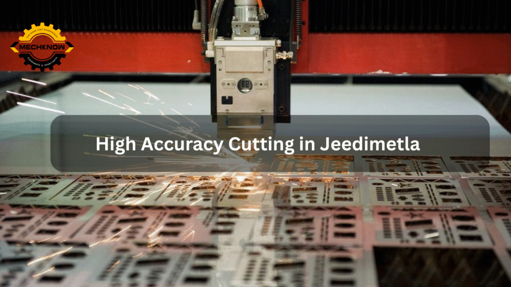 High Accuracy Cutting in Jeedimetla